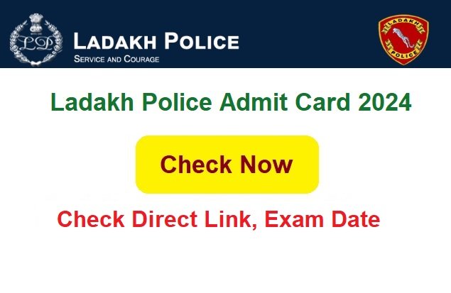 Ladakh Police Constable Admit Card 2024 Check Link, Exam Date