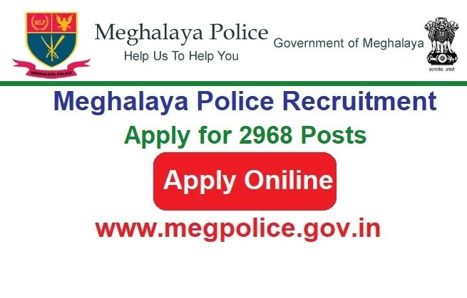 Meghalaya Police Constable Sub Inspector Recruitment 2024 Apply Online for 2968 Posts, www.megpolice.gov.in