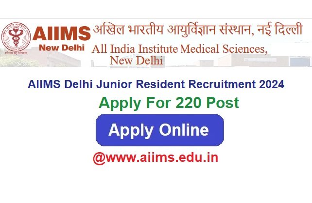 AIIMS Delhi Junior Resident Recruitment 2024