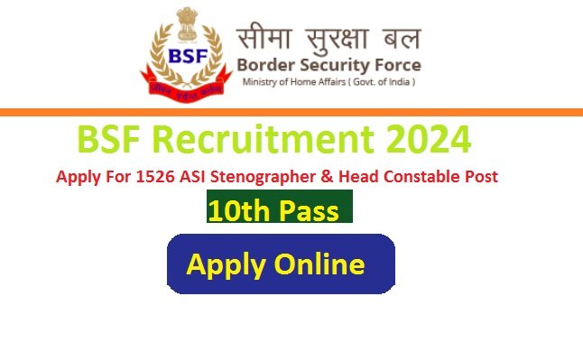 BSF ASI Stenographer & Head Constable Recruitment 2024 
