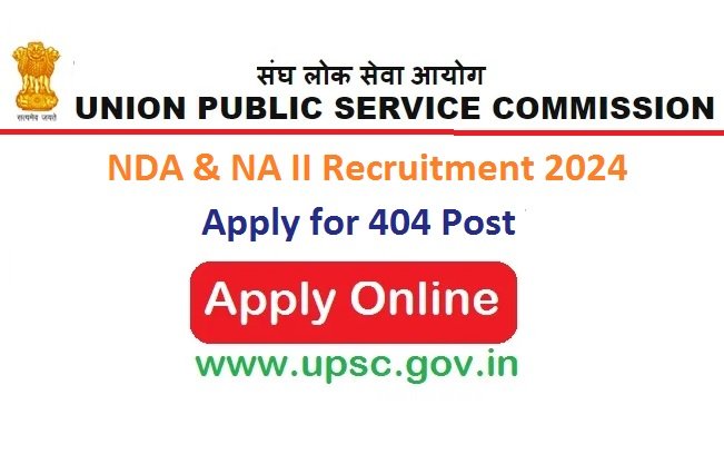 UPSC NDA & NA II Recruitment 2024 Apply Online for 404 Post Vacancies