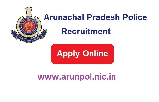 Arunachal Pradesh Police Recruitment 2024