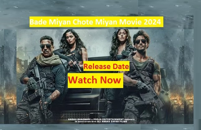 Bade Miyan Chote Miyan Bollywood Upcoming Movie 2024:- Budget, Release Date, Watch Now