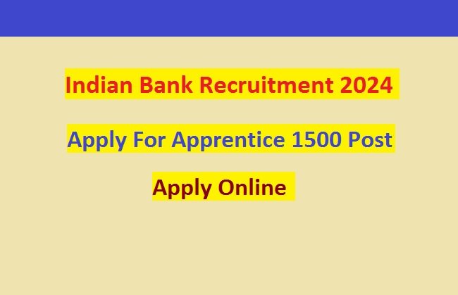 Indian Bank Apprentice Recruitment 2024 Apply Online for 1500 Post